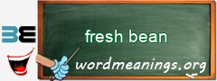 WordMeaning blackboard for fresh bean
